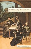Masters of the marketplace : British women novelists of the 1750s /