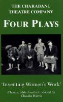 Four plays by the Charabanc Theatre Company : inventing women's work /