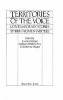 Territories of the voice : contemporary stories by Irish women writers /