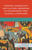 Diasporic subjectivity and cultural brokering in contemporary post-colonial literatures /