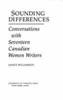 Sounding differences : conversations with seventeen Canadian women writers /