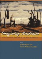 Imagining Australia : literature and culture in the new new world /