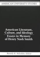American literature, culture, and ideology : essays in memory of Henry Nash Smith /