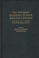 The immigrant experience in North American literature : carving out a niche /