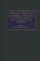 African American authors, 1745-1945 : bio-bibliographical critical sourcebook /