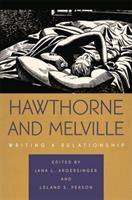 Hawthorne and Melville : writing a relationship /