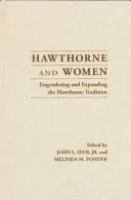 Hawthorne and women : engendering and expanding the Hawthorne tradition /