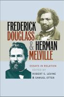 Frederick Douglass & Herman Melville : essays in relation /