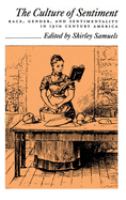 The Culture of sentiment : race, gender, and sentimentality in nineteenth-century America /