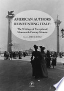 American authors reinventing Italy : the writings of exceptional nineteenth-century women /