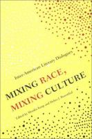 Mixing race, mixing culture : inter-American literary dialogues /