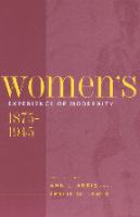 Women's experience of modernity, 1875-1945 /