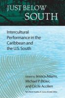 Just below South : intercultural performance in the Caribbean and the U.S. South /