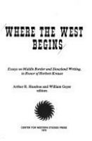 Where the West begins : essays on Middle Border and Siouxland writing, in honor of Herbert Krause /