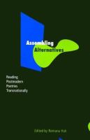 Assembling alternatives : reading postmodern poetries transnationally /