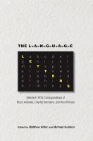 The language letters : selected 1970s correspondence of Bruce Andrews, Charles Bernstein, and Ron Silliman /