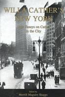 Willa Cather's New York : new essays on Cather in the city /