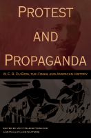 Protest and propaganda : W.E.B. Du Bois, the Crisis, and American history /