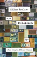 William Faulkner in the media ecology /
