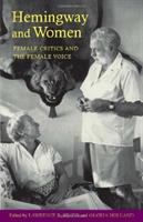 Hemingway and women : female critics and the female voice /