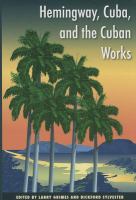Hemingway, Cuba, and the Cuban works /