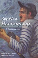 Key West Hemingway : a reassessment /