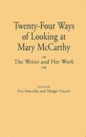 Twenty-four ways of looking at Mary McCarthy : the writer and her work /