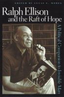 Ralph Ellison and the raft of hope : a political companion to Invisible man /