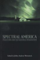 Spectral America : phantoms and the national imagination /