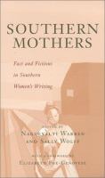Southern mothers : fact and fictions in Southern women's writing /
