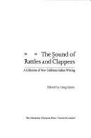 The Sound of rattles and clappers : a collection of new California Indian writing /