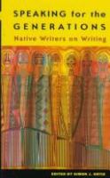 Speaking for the generations : native writers on writing /
