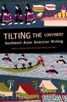 Tilting the continent : Southeast Asian American writing /