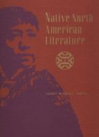 Native North American literature : biographical and critical information on native writers and orators from the United States and Canada from historical times to the present /