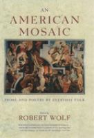 An American mosaic : prose and poetry by everyday folk /