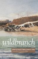 Wildbranch : an anthology of nature, environmental, and place-based writing /