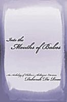 Into the mouths of babes : an anthology of children's abolitionist literature /