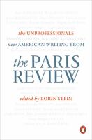 The unprofessionals : new American writing from the Paris review /