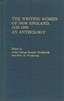 The Writing women of New England, 1630-1900 : an anthology /