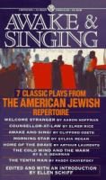 Awake and singing : 7 classic plays from the American Jewish repertoire /