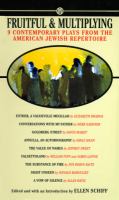 Fruitful and multiplying : 9 contemporary plays from the American Jewish repertoire /