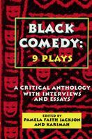 Black comedy : nine plays : a critical anthology with interviews and essays /