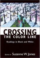 Crossing the color line : readings in Black and White /