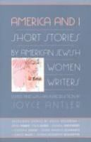 America and I : short stories by American Jewish women writers /