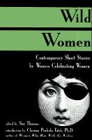 Wild women : contemporary short stories by women celebrating women /