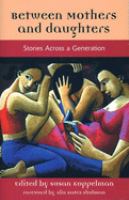 Between mothers and daughters : stories across a generation /