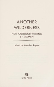 Another wilderness : new outdoor writing by women /