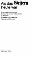 Als das Gestern heute war : Erzählungen, Gedichte u. Dokumente zu unserer Geschichte (1789-1949) /