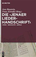 Die "Jenaer Liederhandschrift " Codex, Geschichte, Umfeld /
