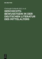 Geschichtsbewusstsein in der deutschen Literatur des Mittelalters /